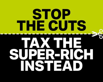 Stop The Cuts - Tax the super rich instead